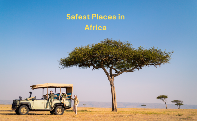 Safest Places in Africa to Travel – Top Destinations for Secure and Enjoyable Adventures